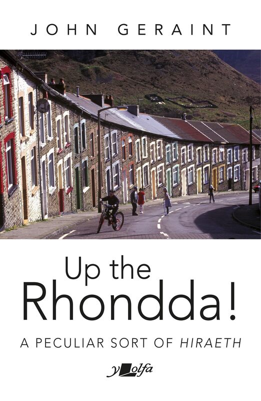 

Up the Rhondda!: A Peculiar Sort of Hiraeth