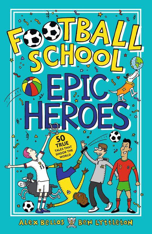 

PENGUIN Football School Epic Heroes: 50 true tales that shook the world