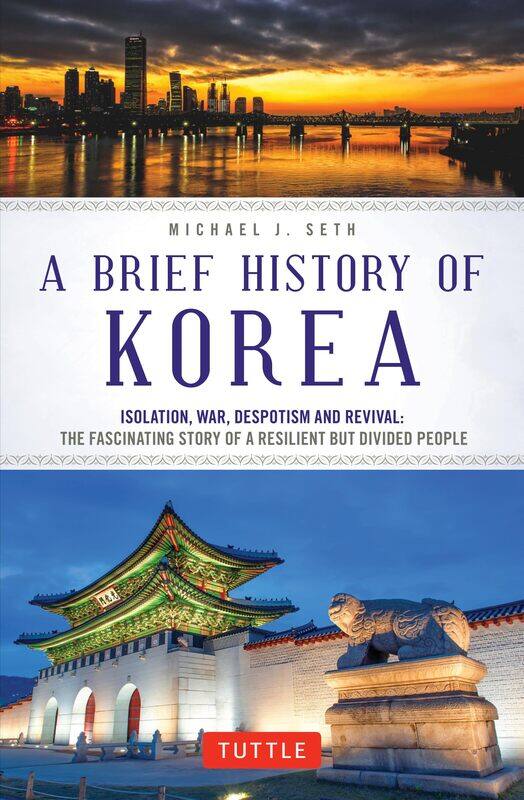 

A Brief History of Korea: Isolation, War, Despotism and Revival: The Fascina