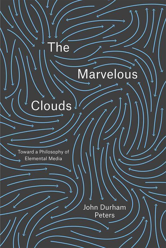 

The Marvelous Clouds: Toward a Philosophy of Elemental Media