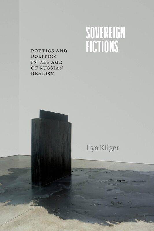 

Sovereign Fictions: Poetics and Politics in the Age of Russian Realism