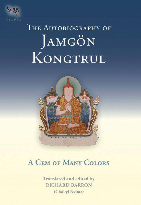 

The Autobiography of Jamgon Kongtrul: A Gem of Many Colors