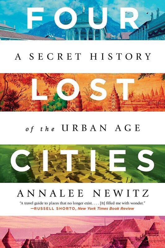 

Four Lost Cities: A Secret History of the Urban Age