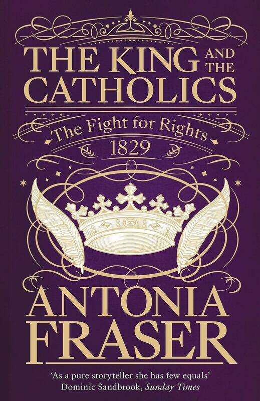 

The King and the Catholics: The Fight for Rights 1829