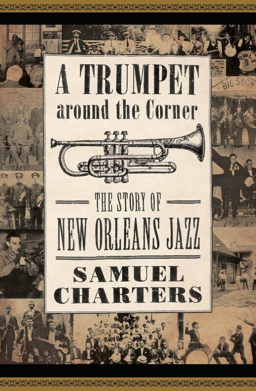 

Trumpet Around the Corner: The Story of New Orleans Jazz