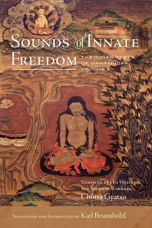 

Sounds of Innate Freedom: The Indian Texts of Mahamudra, Volume 3