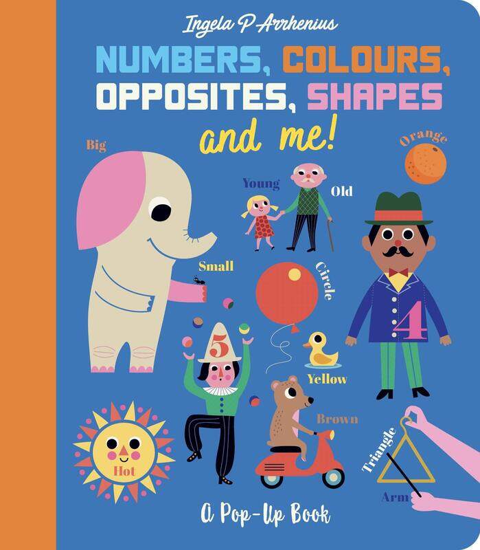 

Numbers, Colours, Opposites, Shapes and Me!: A Pop-Up Book
