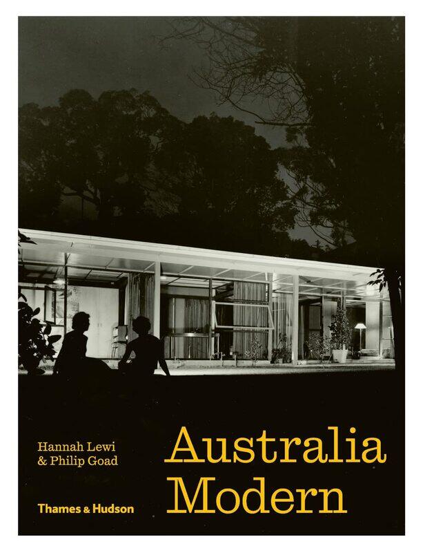 

Australia Modern: Architecture, Landscape & Design 1925-1975