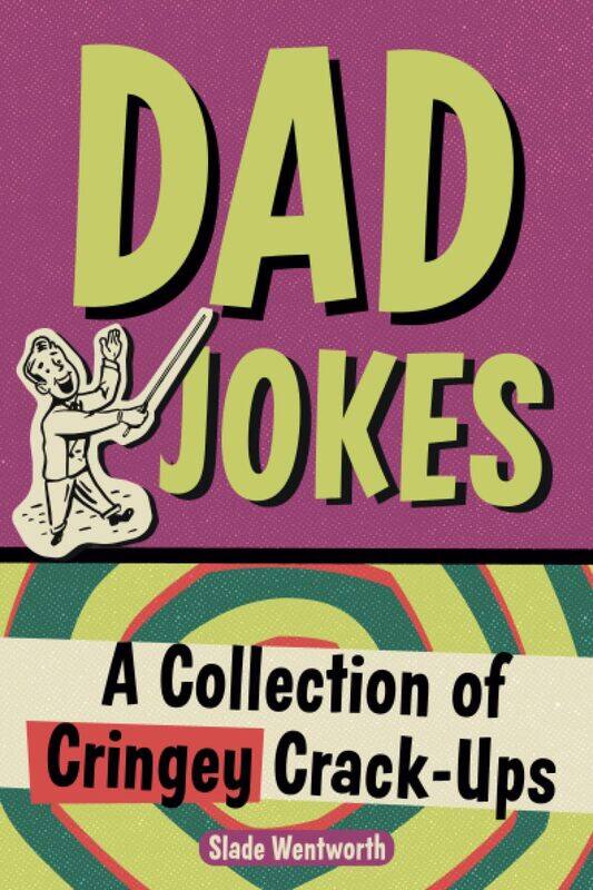 

Dad Jokes: A Collection of Cringey Crack-Ups