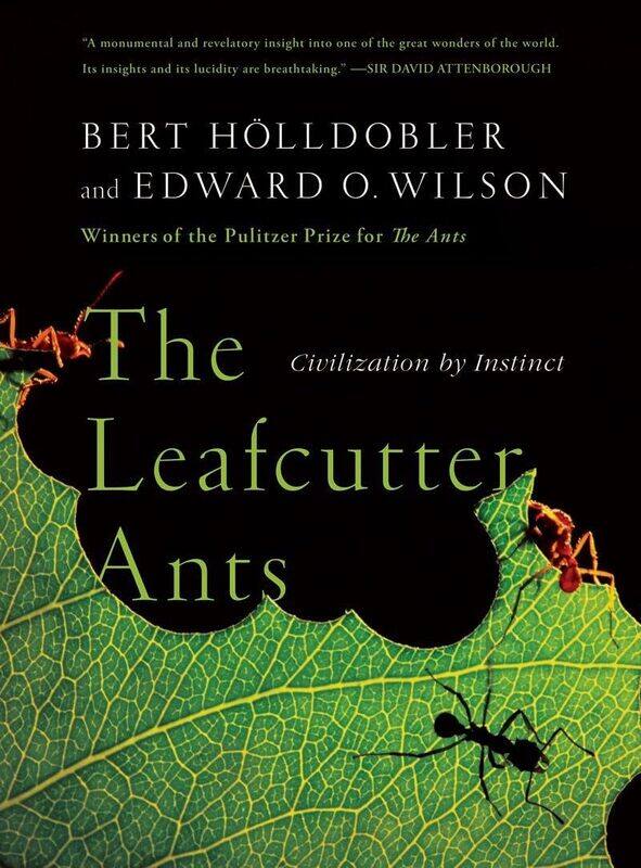 

The Leafcutter Ants: Civilization by Instinct