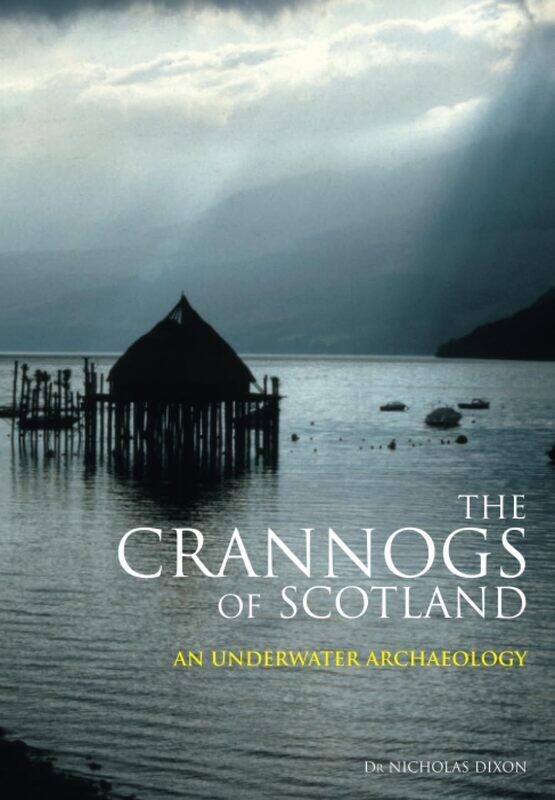 

The Crannogs of Scotland: An Underwater Archaeology