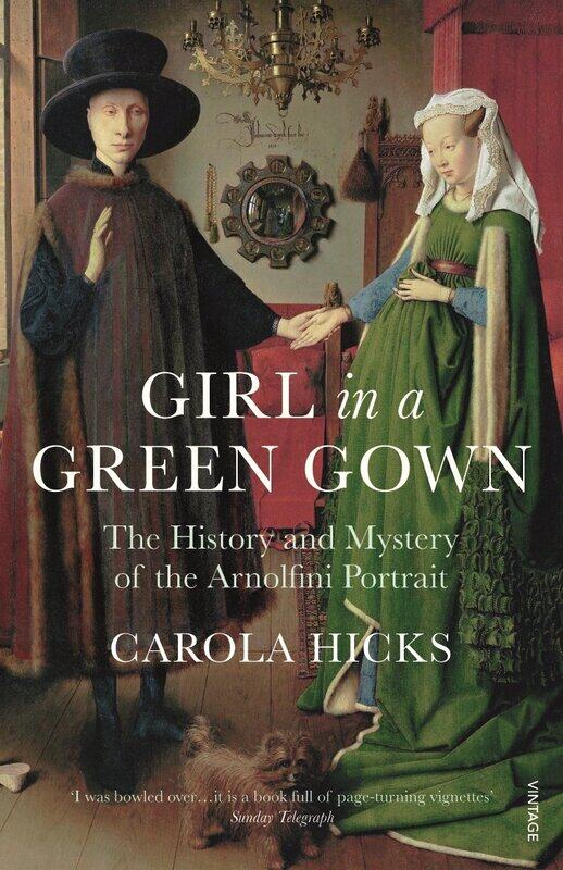

Girl in a Green Gown: The History and Mystery of the Arnolfini Portrait
