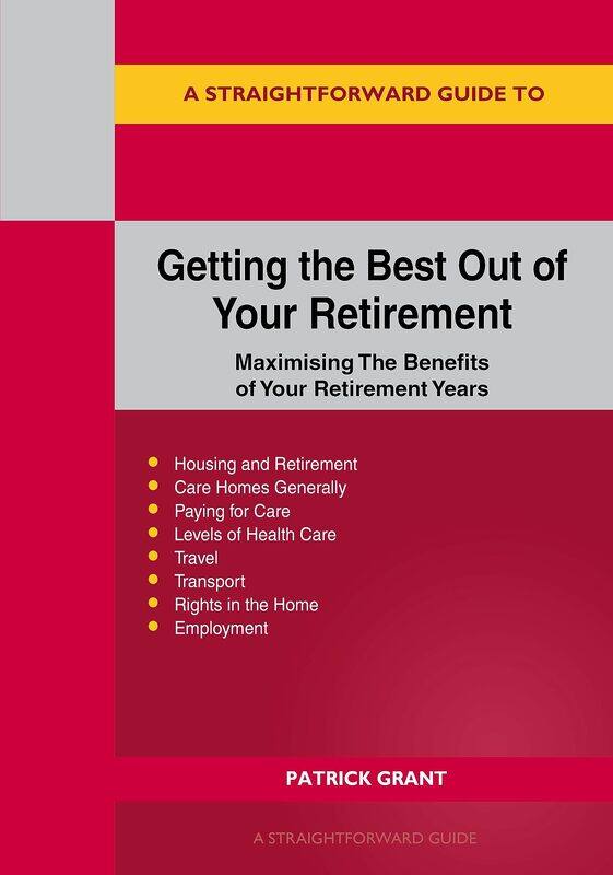 

A Straightforward Guide to Getting the Best Out of Your Retirement: Revised 2023 Edition: Maximising the benefit of your retirement years
