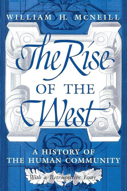 

The Rise of the West: A History of the Human Community