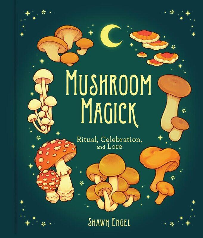 

Sterling Ethos Mushroom Magick: Ritual, Celebration, and Lore