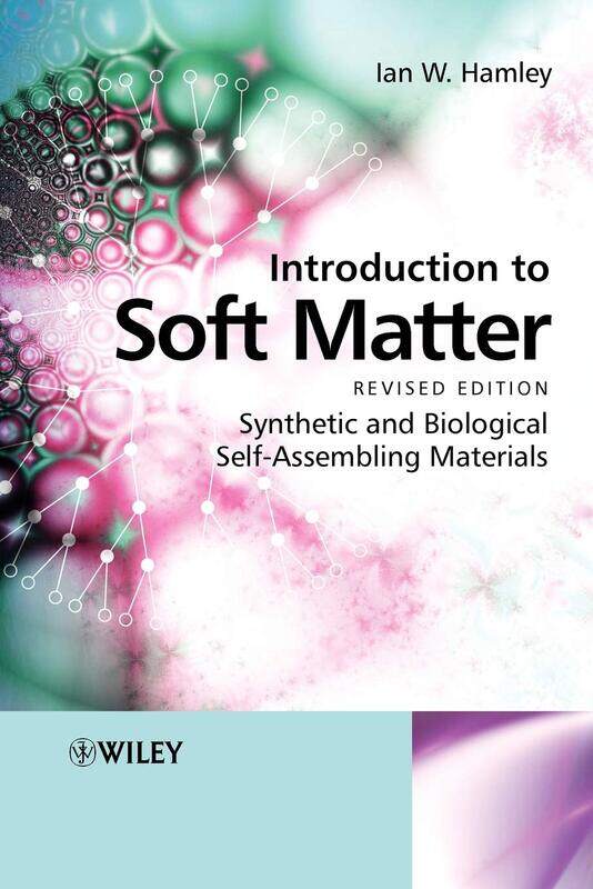 

Introduction to Soft Matter: Synthetic and Biological Self-Assembling Materials