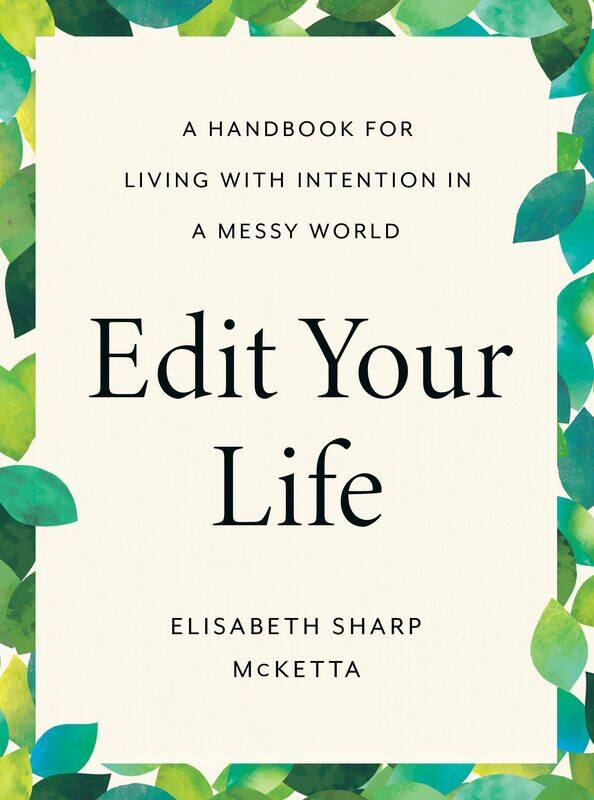 

Edit Your Life: A Handbook for Living with Intention in a Messy World