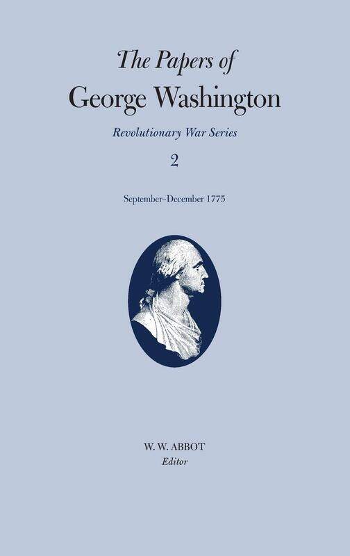 

The Papers of George Washington v.2; Revolutionary War Series;Sept.-Dec.1775