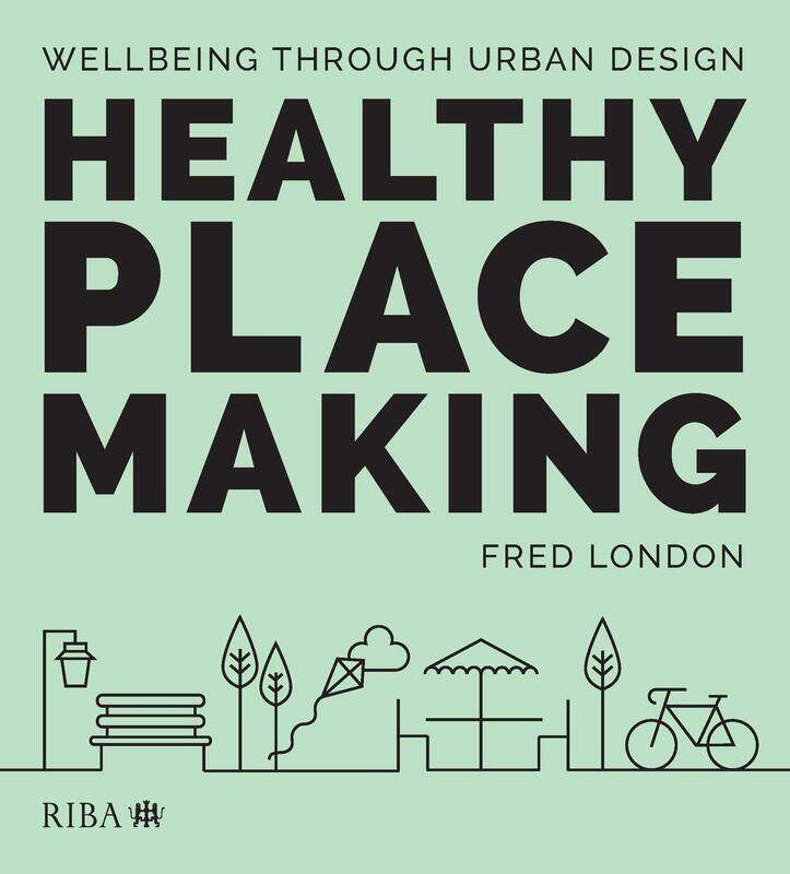 

Healthy Placemaking: Wellbeing Through Urban Design