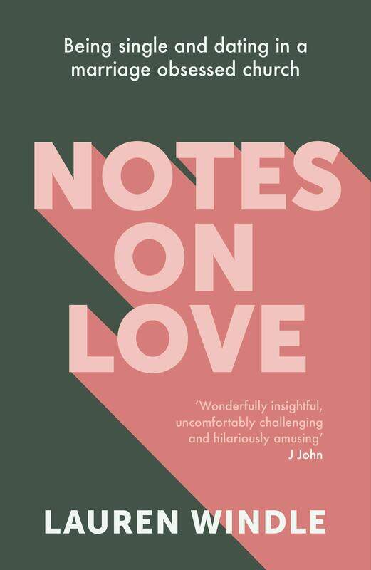 

Notes on Love: Being Single and Dating in a Marriage Obsessed Church