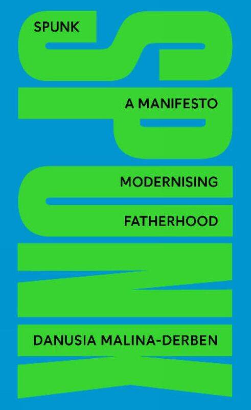 

: A Manifesto Modernising Fatherhood
