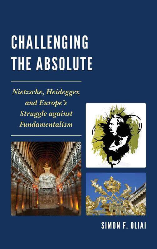 

Challenging the Absolute: Nietzsche, Heidegger, and Europe's Struggle Against Fundamentalism