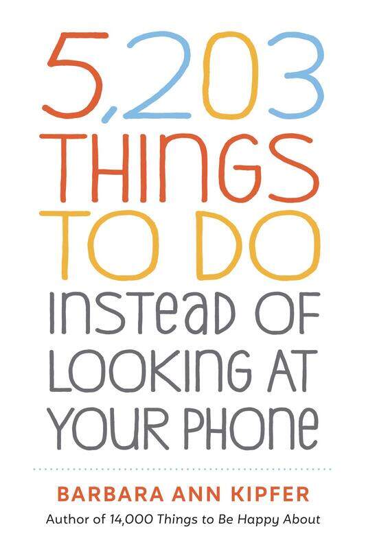 

5,203 Things to Do Instead of Looking at Your Phon