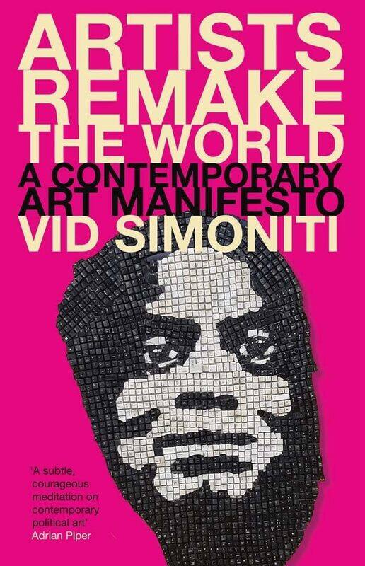 

Yale University Press Artists Remake the World: A Contemporary Art Manifesto