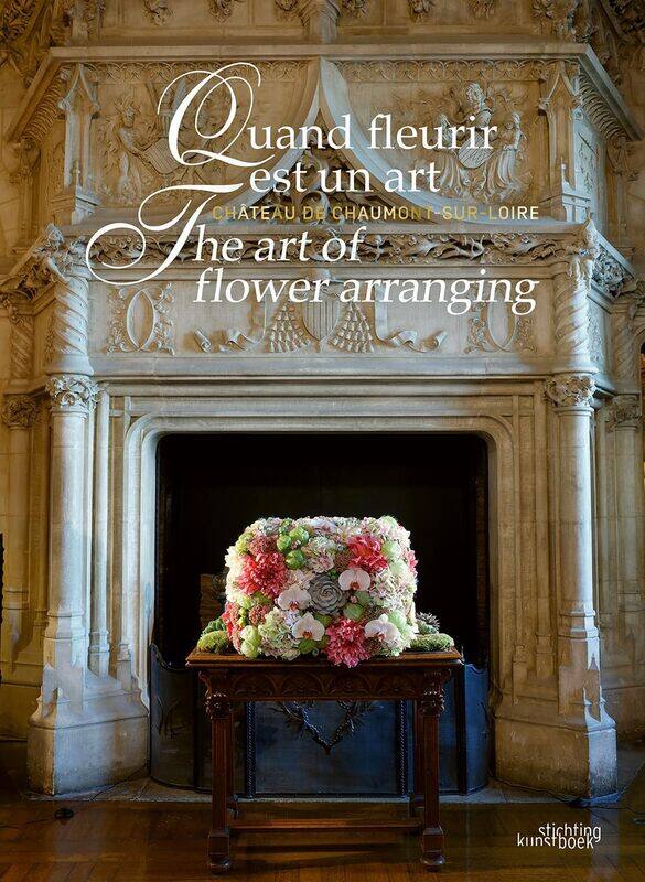 

The Art of Flower Arranging: Chateau de Chaumont-sur-Loire