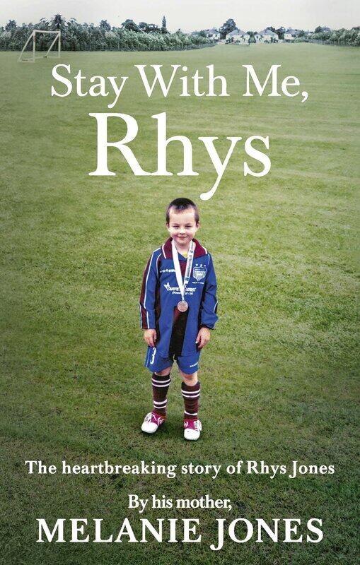 

Stay With Me, Rhys: The heartbreaking story of Rhys Jones, by his moth