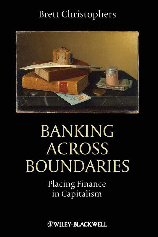 

Banking Across Boundaries: Placing Finance in Capitalism
