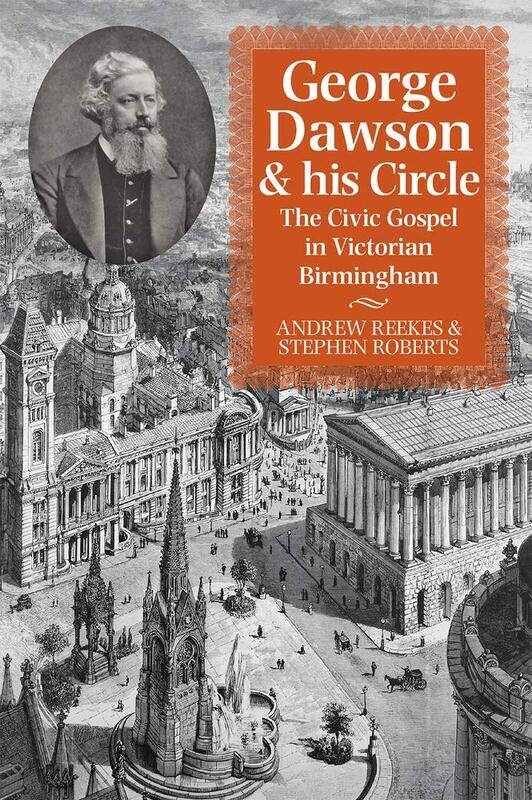 

George Dawson and His Circle: The Civic Gospel in Victorian Birmingham