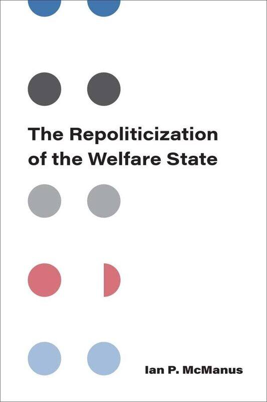 

The Repoliticization of the Welfare State