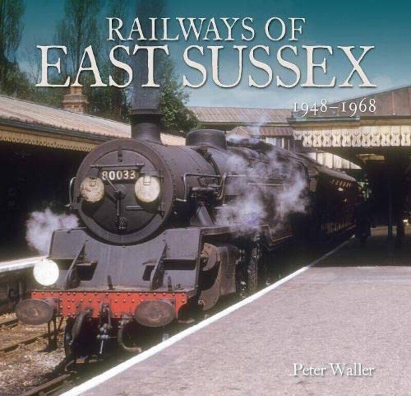 

Railways of East Sussex: 1948 - 1968