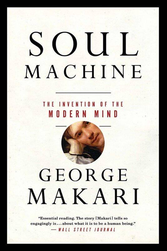 

Soul Machine: The Invention of the Modern Mind