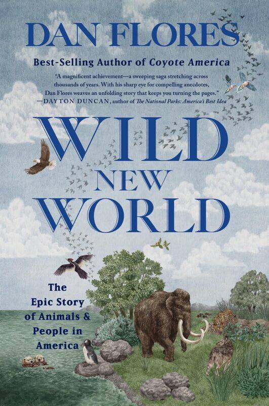 

Wild New World: The Epic Story of Animals and People in America