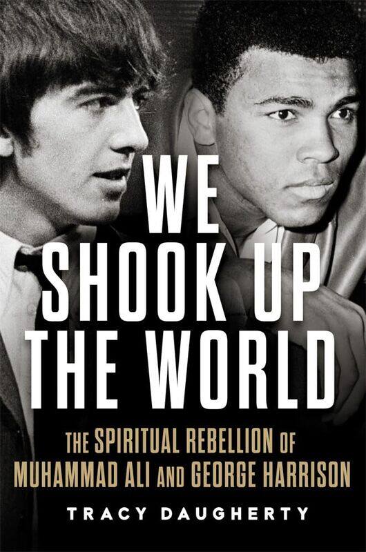 

We Shook Up the World: The Spiritual Rebellion of Muhammad Ali and George Harrison