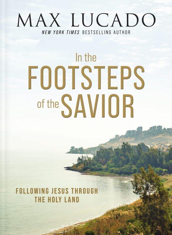 

In the Footsteps of the Savior: Following Jesus Through the Holy Land
