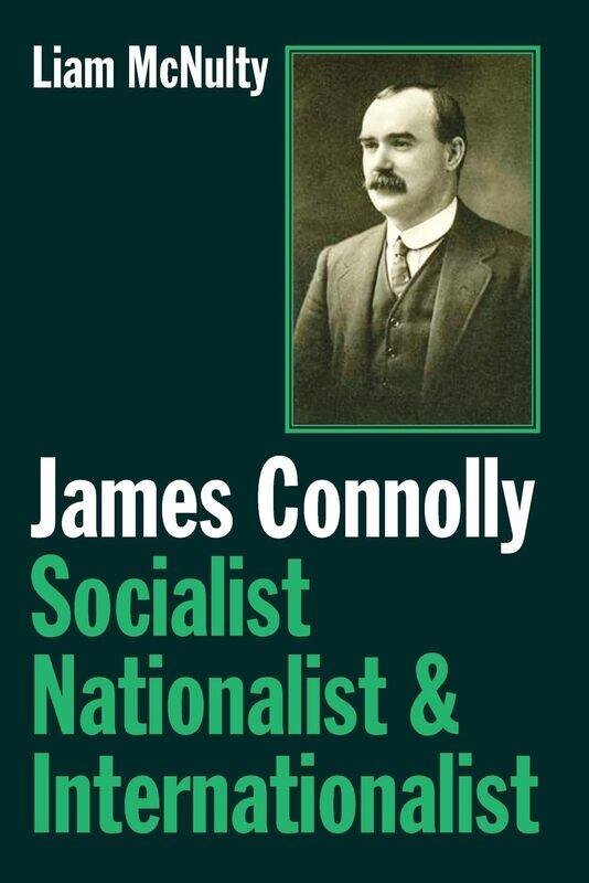 

James Connolly: Socialist, Nationalist and Internationalist