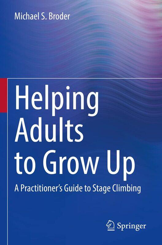 

Helping Adults to Grow Up: A Practitioner's Guide to Stage Climbing