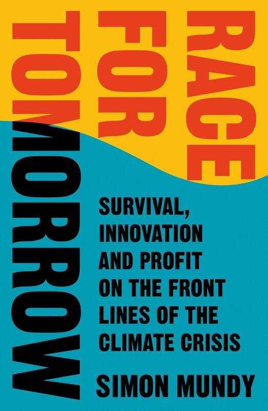 

Race for Tomorrow: Survival, Innovation and Profit on the Front Lines of the Climate Crisis