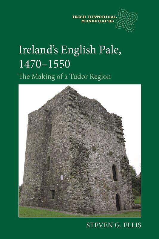 

Ireland’s English Pale, 1470-1550: The Making of a Tudor Region
