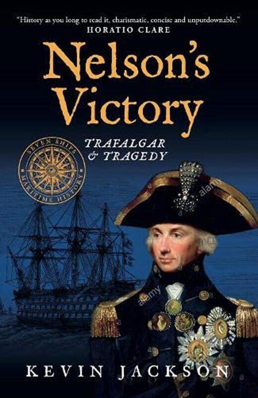 

Nelson's Victory: Trafalgar & Tragedy: Seven Ships Maritime History