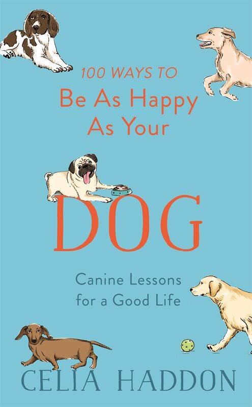 

100 Ways to Be As Happy As Your Dog