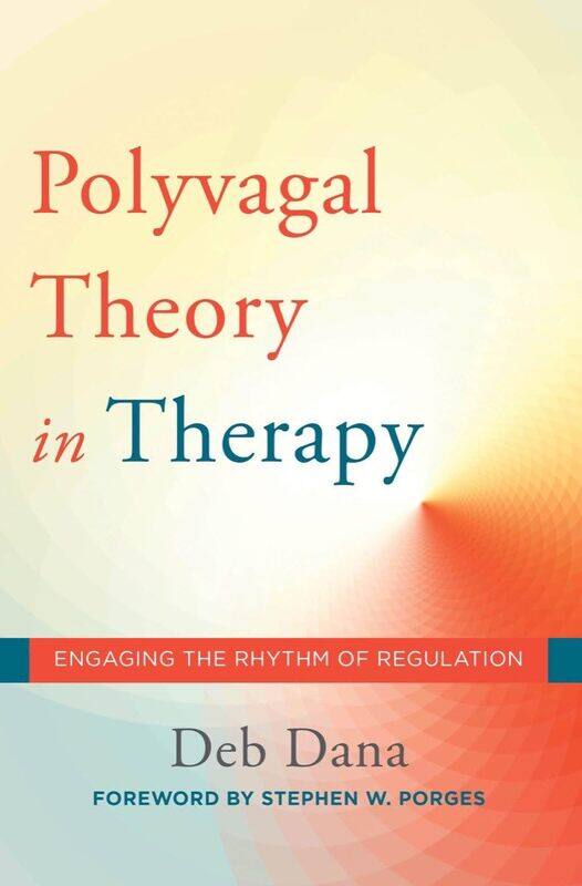 

The Polyvagal Theory in Therapy: Engaging the Rhythm of Regulation