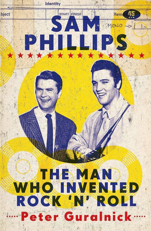 

Sam Phillips: The Man Who Invented Rock 'n' Roll