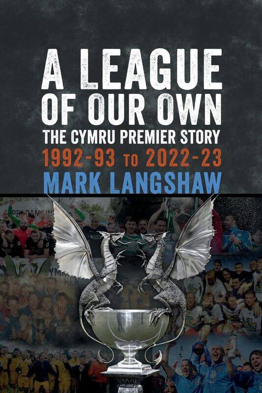 

A League of Our Own: The Cymru Premier Story 1992-2022