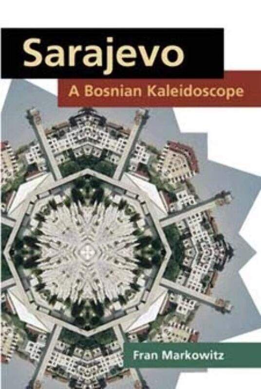 

Sarajevo: A Bosnian Kaleidoscope
