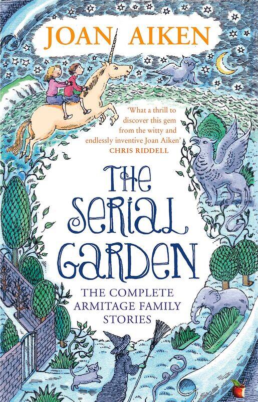 

The Serial Garden: The Complete Armitage Family Stories
