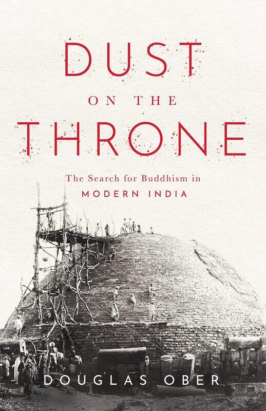 

Dust on the Throne: The Search for Buddhism in Modern India